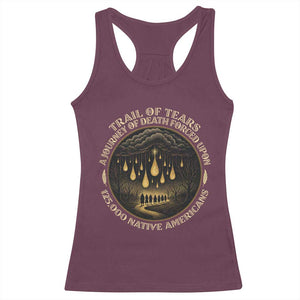 Trail Of Tears A Journey Of Death Forced Upon 125000 Native Americans Racerback Tank Top TS11 Maroon Print Your Wear