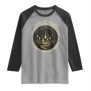 Trail Of Tears A Journey Of Death Forced Upon 125000 Native Americans Raglan Shirt TS11 Sport Gray Black Print Your Wear