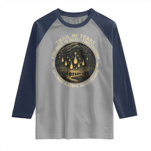 Trail Of Tears A Journey Of Death Forced Upon 125000 Native Americans Raglan Shirt TS11 Sport Gray Navy Print Your Wear