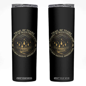 Trail Of Tears A Journey Of Death Forced Upon 125000 Native Americans Skinny Tumbler TS11 Black Print Your Wear