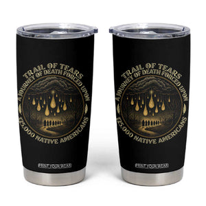 Trail Of Tears A Journey Of Death Forced Upon 125000 Native Americans Tumbler Cup TS11 Black Print Your Wear