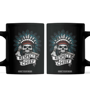 Native American Respect The Chief Coffee Mug Indian Tribal Skull Headdress TS11 Black Print Your Wear