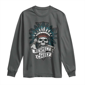 Native American Respect The Chief Long Sleeve Shirt Indian Tribal Skull Headdress TS11 Dark Heather Print Your Wear