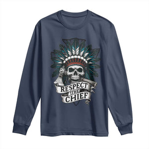 Native American Respect The Chief Long Sleeve Shirt Indian Tribal Skull Headdress TS11 Navy Print Your Wear