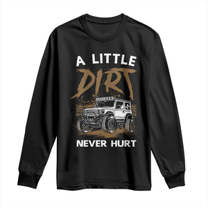 Funny Off Road Car Long Sleeve Shirt A Little Dirt Never Hurt Mudder Trail TS11 Black Print Your Wear