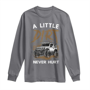 Funny Off Road Car Long Sleeve Shirt A Little Dirt Never Hurt Mudder Trail TS11 Charcoal Print Your Wear
