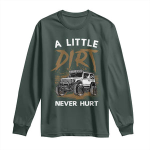Funny Off Road Car Long Sleeve Shirt A Little Dirt Never Hurt Mudder Trail TS11 Dark Forest Green Print Your Wear