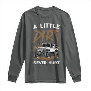 Funny Off Road Car Long Sleeve Shirt A Little Dirt Never Hurt Mudder Trail TS11 Dark Heather Print Your Wear