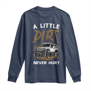 Funny Off Road Car Long Sleeve Shirt A Little Dirt Never Hurt Mudder Trail TS11 Navy Print Your Wear