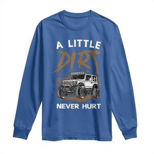 Funny Off Road Car Long Sleeve Shirt A Little Dirt Never Hurt Mudder Trail TS11 Royal Blue Print Your Wear