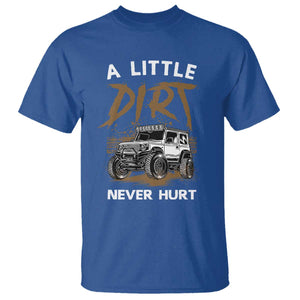 Funny Off Road Car T Shirt A Little Dirt Never Hurt Mudder Trail TS11 Royal Blue Print Your Wear