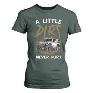 Funny Off Road Car T Shirt For Women A Little Dirt Never Hurt Mudder Trail TS11 Dark Forest Green Print Your Wear