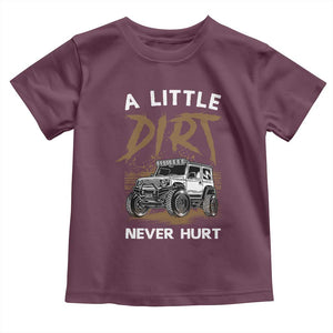 Funny Off Road Car Toddler T Shirt A Little Dirt Never Hurt Mudder Trail TS11 Maroon Print Your Wear