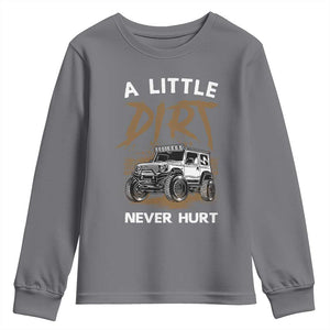 Funny Off Road Car Youth Sweatshirt A Little Dirt Never Hurt Mudder Trail TS11 Charcoal Print Your Wear