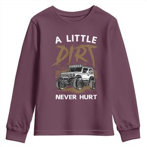 Funny Off Road Car Youth Sweatshirt A Little Dirt Never Hurt Mudder Trail TS11 Maroon Print Your Wear