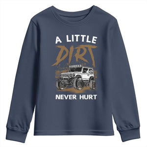 Funny Off Road Car Youth Sweatshirt A Little Dirt Never Hurt Mudder Trail TS11 Navy Print Your Wear