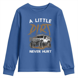 Funny Off Road Car Youth Sweatshirt A Little Dirt Never Hurt Mudder Trail TS11 Royal Blue Print Your Wear
