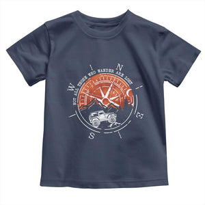Not All Those Who Wander Are Lost Toddler T Shirt Compass Off Road Car TS11 Navy Print Your Wear