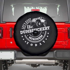 Funny Lets Keep The Dumbfuckery To A Minimum Today Spare Tire Cover Off Road Car TS11 Black Print Your Wear