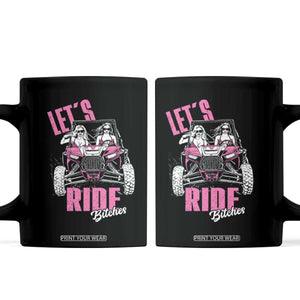Funny Lets Ride Bitches Coffee Mug UTV SXS Four Wheeler UTV Offroad Mudding TS11 Black Print Your Wear