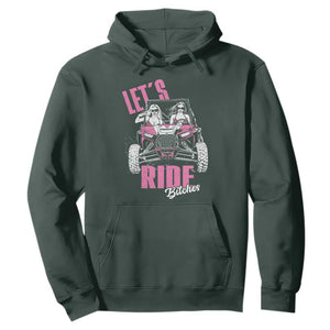 Funny Lets Ride Bitches Hoodie UTV SXS Four Wheeler UTV Offroad Mudding TS11 Dark Forest Green Print Your Wear