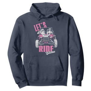Funny Lets Ride Bitches Hoodie UTV SXS Four Wheeler UTV Offroad Mudding TS11 Navy Print Your Wear