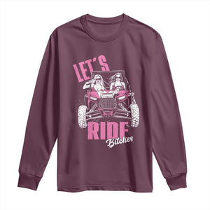 Funny Lets Ride Bitches Long Sleeve Shirt UTV SXS Four Wheeler UTV Offroad Mudding TS11 Maroon Print Your Wear