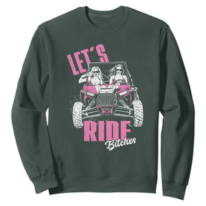 Funny Lets Ride Bitches Sweatshirt UTV SXS Four Wheeler UTV Offroad Mudding TS11 Dark Forest Green Print Your Wear