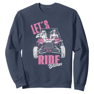 Funny Lets Ride Bitches Sweatshirt UTV SXS Four Wheeler UTV Offroad Mudding TS11 Navy Print Your Wear