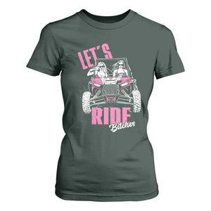 Funny Lets Ride Bitches T Shirt For Women UTV SXS Four Wheeler UTV Offroad Mudding TS11 Dark Forest Green Print Your Wear