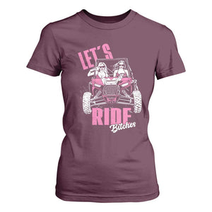 Funny Lets Ride Bitches T Shirt For Women UTV SXS Four Wheeler UTV Offroad Mudding TS11 Maroon Print Your Wear