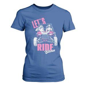 Funny Lets Ride Bitches T Shirt For Women UTV SXS Four Wheeler UTV Offroad Mudding TS11 Royal Blue Print Your Wear