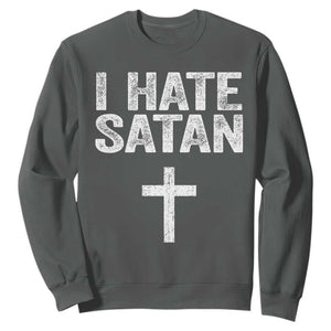 I Hate Satan Sweatshirt Funny Christian Jesus Cross