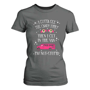 Funny Sarcastic Halloween T Shirt For Women I Gotta See The Candy First Then I Get In The Van I'm Not Stupid TS11 Dark Heather Print Your Wear