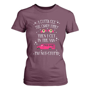 Funny Sarcastic Halloween T Shirt For Women I Gotta See The Candy First Then I Get In The Van I'm Not Stupid TS11 Maroon Print Your Wear