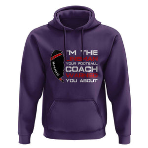 Funny American Football Hoodie I'm The Lineman Your Football Coach Warned You About TS11 Purple Print Your Wear
