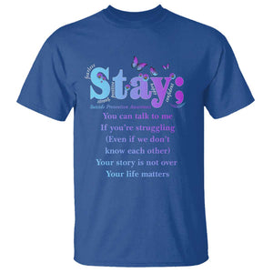 Suicide Prevention Awareness T Shirt - Stay You Can Talk To Me Your Story Is Not Over Your Life Matters Semicolon TS11 Royal Blue Print Your Wear