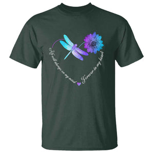 Suicide Prevention Awareness T Shirt He Will Always On My Mind Forever In My Heart Dragonfly Flower TS11 Dark Forest Green Print Your Wear