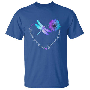 Suicide Prevention Awareness T Shirt He Will Always On My Mind Forever In My Heart Dragonfly Flower TS11 Royal Blue Print Your Wear