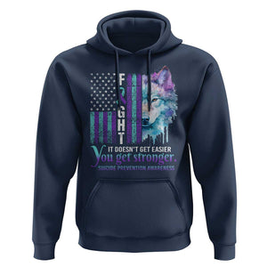 Suicide Prevention Awareness Hoodie Fight It Doesn't Get Easier You Get Stronger Wolf American Flag TS11 Navy Print Your Wear