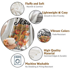 Funny Christian Throw Blanket Fall For Jesus He Never Leaves Thanksgiving TS11 Print Your Wear