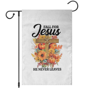 Funny Christian Garden Flag Fall For Jesus He Never Leaves Thanksgiving TS11 White Print Your Wear