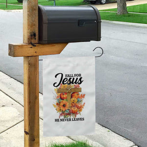 Funny Christian Garden Flag Fall For Jesus He Never Leaves Thanksgiving TS11 Print Your Wear