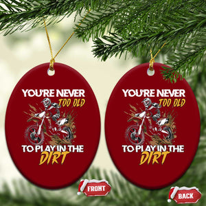 Dirt Bike Ceramic Ornament You're Never Too Old To Play In The Dirt Skeleton TS11 Print Your Wear