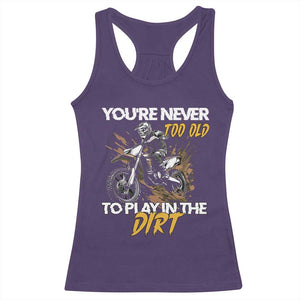 Dirt Bike Racerback Tank Top You're Never Too Old To Play In The Dirt Skeleton TS11 Purple Print Your Wear