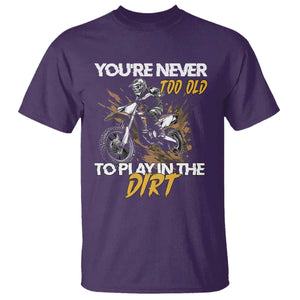 Dirt Bike T Shirt You're Never Too Old To Play In The Dirt Skeleton TS11 Purple Print Your Wear