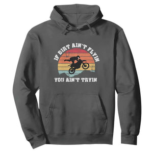 Dirt Bike Hoodie If Dirt Ain't Flyin You Ain't Tryin Vintage Rider TS11 Dark Heather Print Your Wear