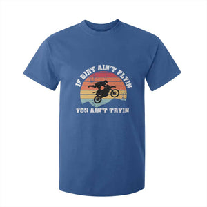 Dirt Bike T Shirt For Kid If Dirt Ain't Flyin You Ain't Tryin Vintage Rider TS11 Royal Blue Print Your Wear