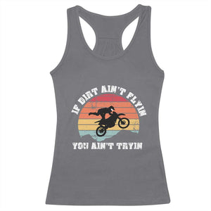 Dirt Bike Racerback Tank Top If Dirt Ain't Flyin You Ain't Tryin Vintage Rider TS11 Charcoal Print Your Wear