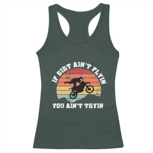 Dirt Bike Racerback Tank Top If Dirt Ain't Flyin You Ain't Tryin Vintage Rider TS11 Dark Forest Green Print Your Wear